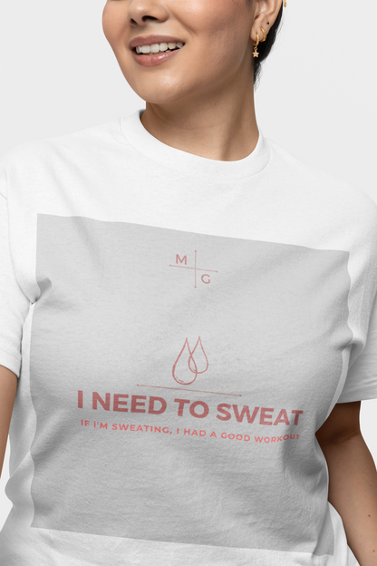 MG Premium Shirt - I Need To Sweat